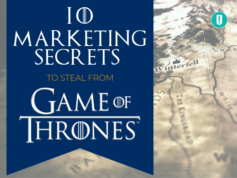 10 Marketing Secrets To Steal From “Game of Thrones”