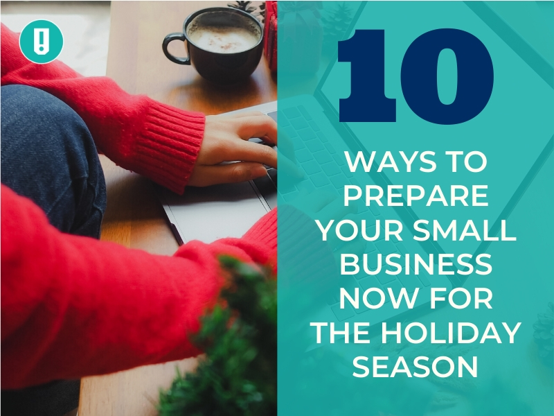 10 Ways To Prepare Your Small Business Now For The Holiday Season Snapretail