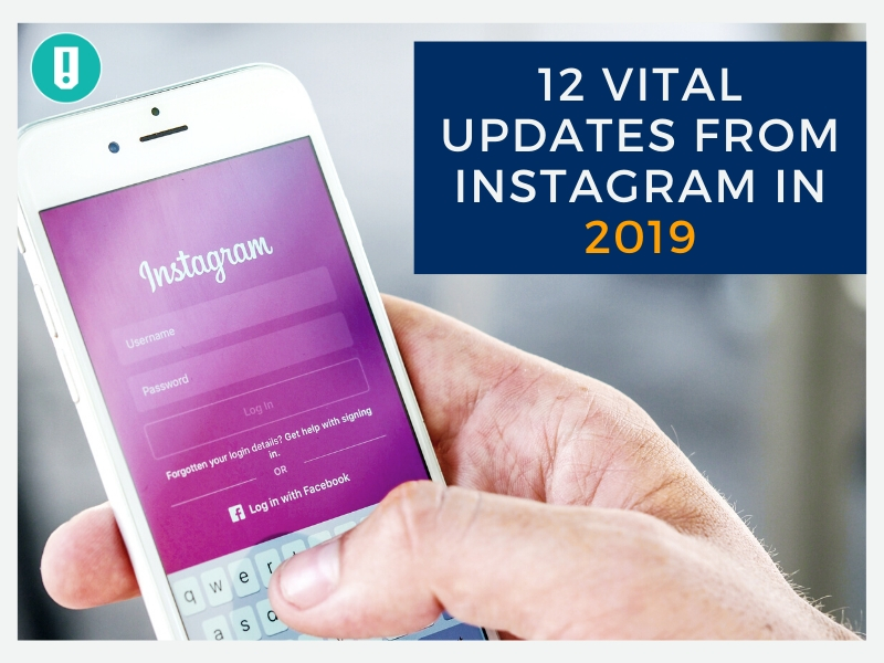 12 Vital Updates From Instagram In 2019