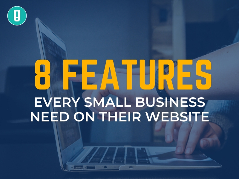 8 Features Every Small Business Need on Their Website