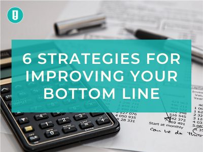 6 Strategies to Improve Your Company’s Bottom Line