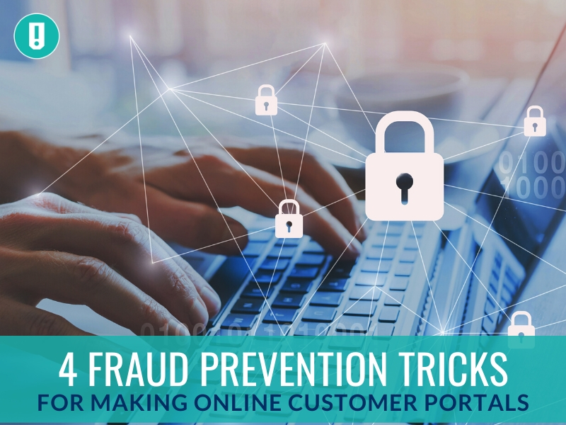 4 Fraud Prevention Tricks for Making Online Customer Portals