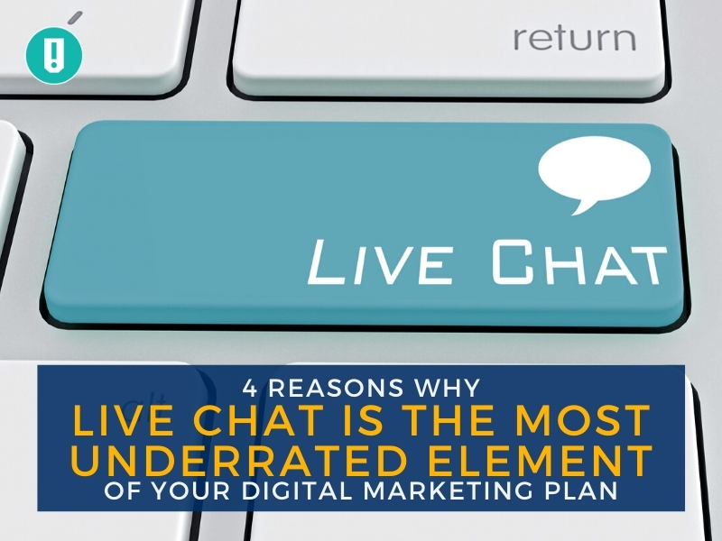 4 Reasons Why Live Chat is the Most Underrated Element of Your Digital Marketing Plan